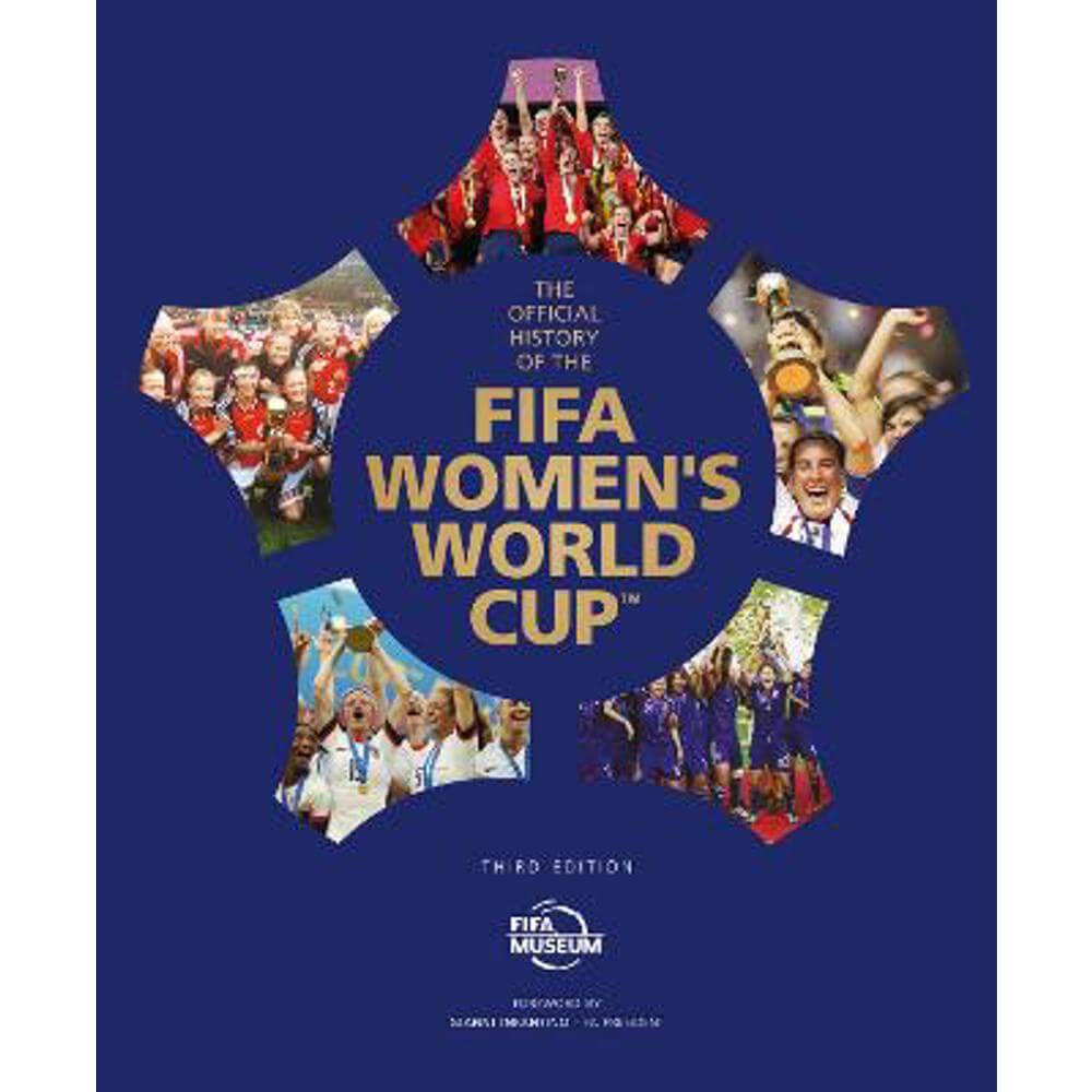The Official History of the FIFA Women's World Cup (Hardback) - FIFA Museum